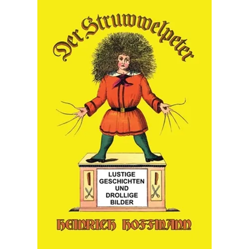 Der Struwwelpeter: Lustige Geschichten und Drollige Bilder