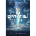 My Supernatural Life: Comprehending the Incomprehensible