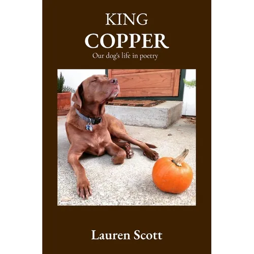 King Copper: Our dog's life in poetry