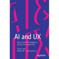 AI and UX: Why Artificial Intelligence Needs User Experience
