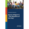 A Study Guide for Kazuo Ishiguro's "The Remains of the Day"