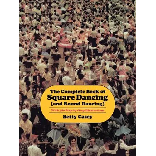 The Complete Book of Square Dancing: And Round Dancing