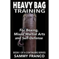Heavy Bag Training: Boxing - Mixed Martial Arts - Self Defense