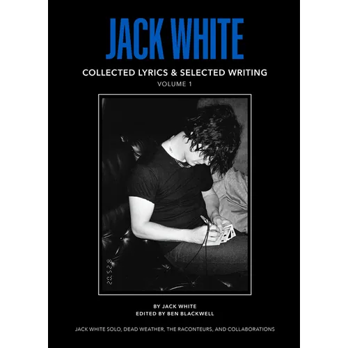 Jack White Complete Lyrics and Selected Writing
