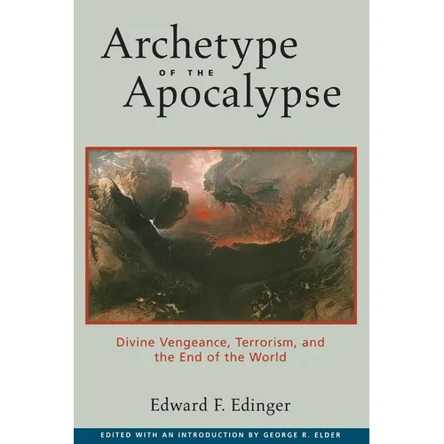 Archetype of the Apocalypse: Divine Vengeance, Terrorism, and the End of the World