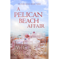 A Pelican Beach Affair (Pelican Beach Series Book 3)