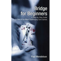 Bridge for Beginners: A Step-By-Step Guide to One of the Most Challenging Card Games