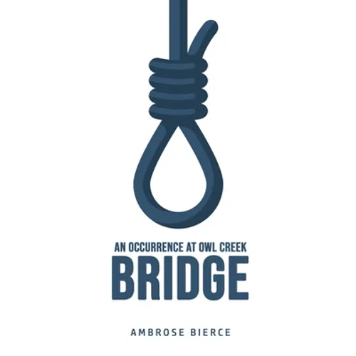 An Occurrence at Owl Creek Bridge