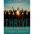 Thrive: Resilience Program for Teens Student Workbook