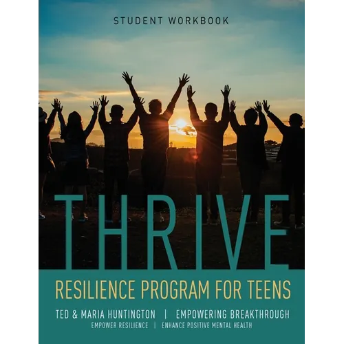Thrive: Resilience Program for Teens Student Workbook