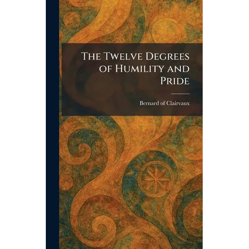 The Twelve Degrees of Humility and Pride