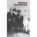 Theater Symptoms: Plays and Writings on Drama