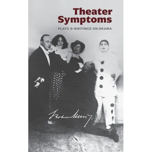 Theater Symptoms: Plays and Writings on Drama