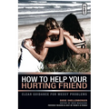 How to Help Your Hurting Friend: Clear Guidance for Messy Problems