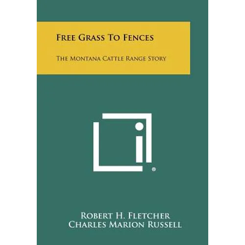 Free Grass To Fences: The Montana Cattle Range Story