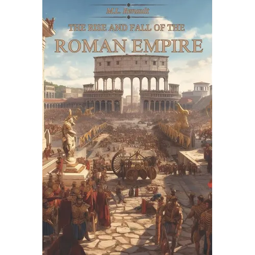 The Rise and Fall of the Roman Empire