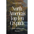 North America's Top Ten Cryptids: Legends, Sightings, and Theories