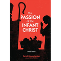 The Passion of the Infant Christ: Critical Edition