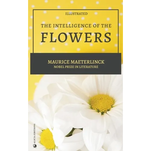 The Intelligence of the Flowers: illustrated