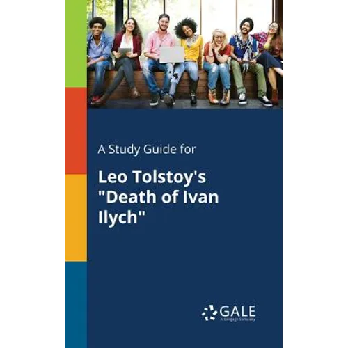 A Study Guide for Leo Tolstoy's "Death of Ivan Ilych"