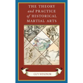The Theory and Practice of Historical Martial Arts