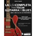 La guía completa para tocar guitarra blues Libro 3: Más allá de las pentatónicas