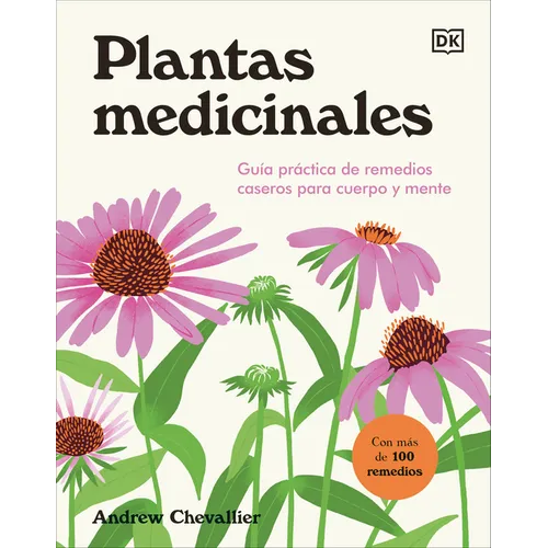 Plantas Medicinales (the Home Herbal): Guía Práctica de Remedios Caseros Para Cuerpo Y Mente