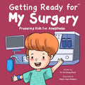 Getting Ready for My Surgery: Preparing Kids for Anesthesia