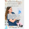 Mastering Veterinary Skills: Essential Training for Aspiring Animal Care Experts