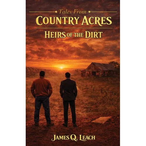Tales From Country Acres: Heirs of the Dirt