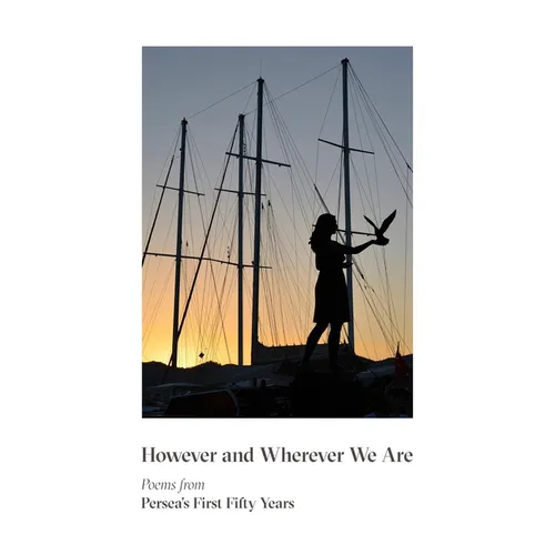 However & Wherever We Are: Poems from Persea's First Fifty Years