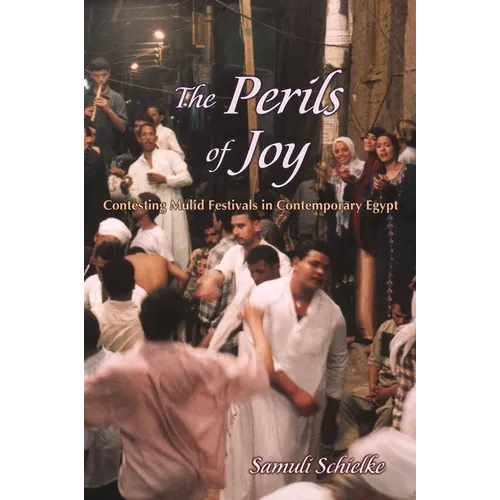 The Perils of Joy: Contesting Mulid Festivals in Contemporary Egypt