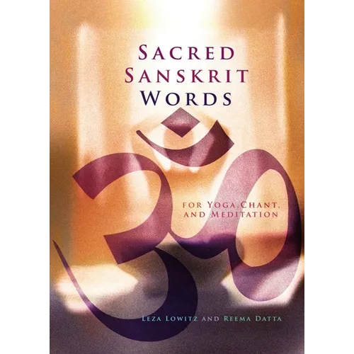 Sacred Sanskrit Words: For Yoga, Chant, and Meditation