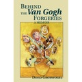 Behind the Van Gogh Forgeries: A Memoir