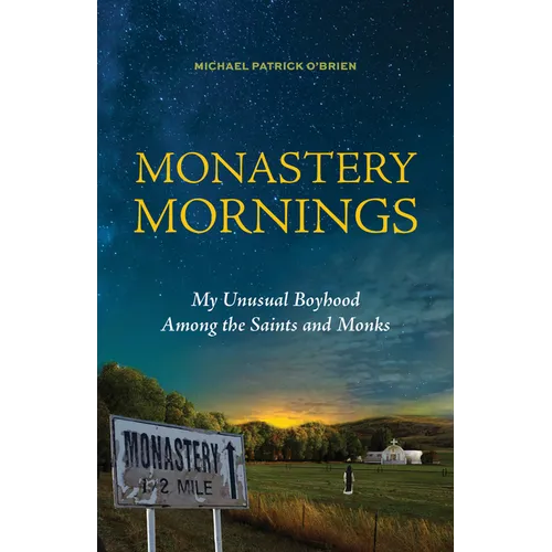 Monastery Mornings: My Unusual Boyhood Among the Saints and Monks
