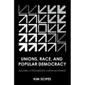 Unions, Race, and Popular Democracy: Building a Progressive Labor Movement