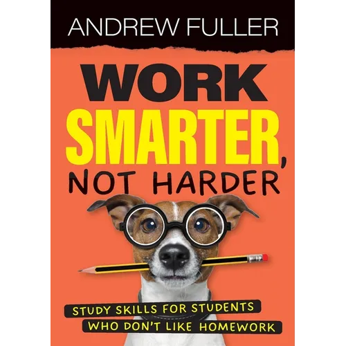 Work Smarter, Not Harder: Study skills for students who dislike homework