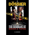 The Dossier: The Cover Up of the Murders of Biggie & Tupac
