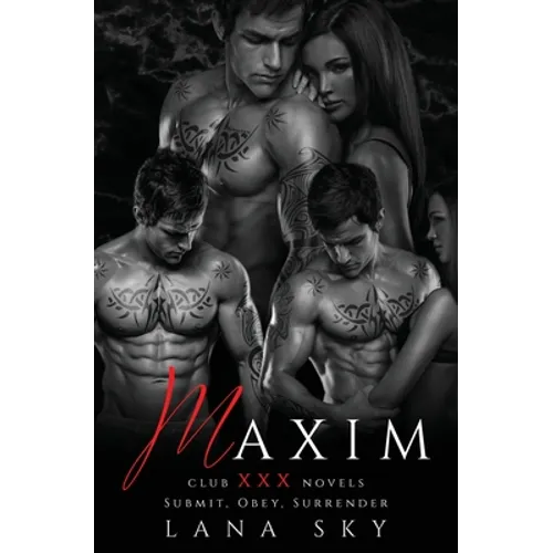 Maxim: The Complete Trilogy: A Dark Billionaire Romance: Submit, Obey, & Surrender