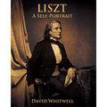 Liszt: A Self Portrait In His Own Words