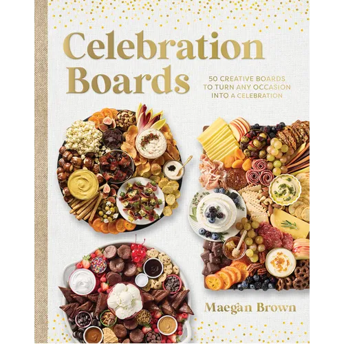 Celebration Boards: 50 Creative Boards to Turn Any Occasion Into a Celebration