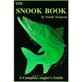 The Snook Book: A Complete Anglers Guide