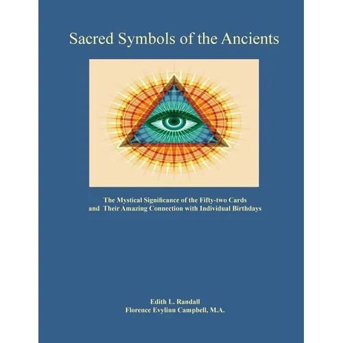 Sacred Symbols of the Ancients: The Mystiucal Significance of the Fifty-two Cards