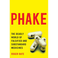 Phake: The Deadly World of Falsified and Substandard Medicines
