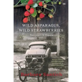 Wild Asparagus, Wild Strawberries: Two years in France