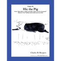 Hic the Pig [Fable 3]: (From Rufus Rides a Catfish & Other Fables From the Farmstead)