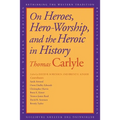 On Heroes, Hero-Worship, and the Heroic in History