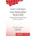 The Resilient Teacher: Creating Positive Change through Inclusive Classrooms