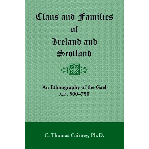 Clans and Families of Ireland and Scotland: An Ethnography of the Gael, A.D. 500-1750