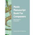 Music Manuscript Book For Composers: Blank Sheets For Composition